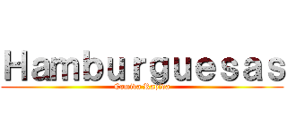 Ｈａｍｂｕｒｇｕｅｓａｓ (Comida Rapida)