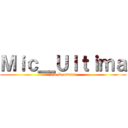Ｍｉｃ＿Ｕｌｔｉｍａ (No Densetsu)
