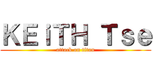 ＫＥｉＴＨ Ｔｓｅ (attack on titan)