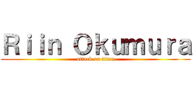 Ｒｉｉｎ Ｏｋｕｍｕｒａ (attack on titan)