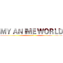 ＭＹ ＡＮＩＭＥ ＷＯＲＬＤ ( ----Q)