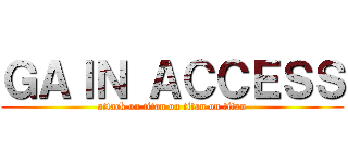 ＧＡＩＮ ＡＣＣＥＳＳ (attack on titan on titan on titan)