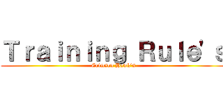 Ｔｒａｉｎｉｎｇ Ｒｕｌｅ'ｓ (Crimson Hawk's)