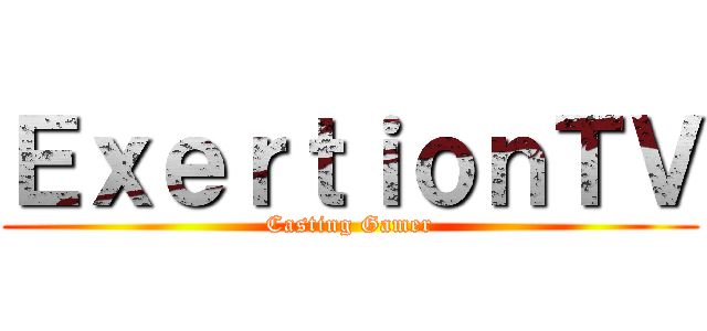 ＥｘｅｒｔｉｏｎＴＶ (Casting Gamer)
