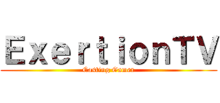 ＥｘｅｒｔｉｏｎＴＶ (Casting Gamer)