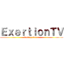 ＥｘｅｒｔｉｏｎＴＶ (Casting Gamer)
