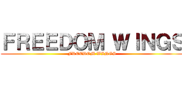 ＦＲＥＥＤＯＭ ＷＩＮＧＳ (FREEDOM WINGS)