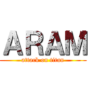 ＡＲＡＭ (attack on titan)