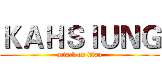 ＫＡＨＳＩＵＮＧ (attack on titan)