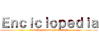 Ｅｎｃｉｃｌｏｐｅｄｉａ (trabalho de produção textual)