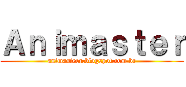 Ａｎｉｍａｓｔｅｒ (animasteer.blogspot.com.br)