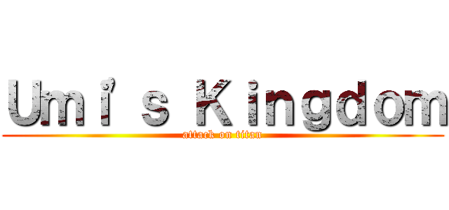 Ｕｍｉ\'ｓ Ｋｉｎｇｄｏｍ (attack on titan)