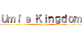 Ｕｍｉ\'ｓ Ｋｉｎｇｄｏｍ (attack on titan)
