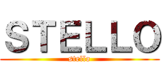 ＳＴＥＬＬＯ (stello)