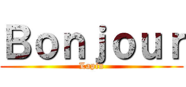 Ｂｏｎｊｏｕｒ (Lapin)