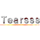 Ｔｅａｒｓｓｓ (tanakorn)