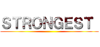 ＳＴＲＯＮＧＥＳＴ  ()