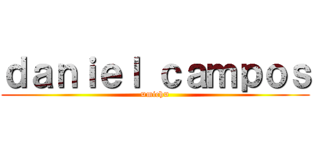 ｄａｎｉｅｌ ｃａｍｐｏｓ (¤mich¤)
