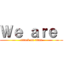 Ｗｅ ａｒｅ  (attack on titan)