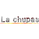 Ｌａ ｃｈｕｐａｓ (attack on titan)