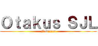 Ｏｔａｋｕｓ ＳＪＬ (Nakamas)