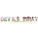 ＤＥＶＩＬＳ ＩＮＲＡＹ (attack on spear)