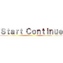 Ｓｔａｒｔ Ｃｏｎｔｉｎｕｅ ()