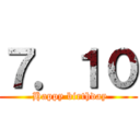 ７．１０ ( Happy birthday)