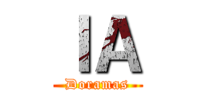 ＩＡ (Doramas)