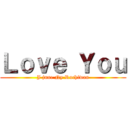 Ｌｏｖｅ Ｙｏｕ (J june Ny Ruchiwan)