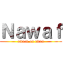 Ｎａｗａｆ (attack on titan)