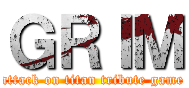 ＧＲＩＭ (attack on titan tribute game)