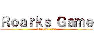 Ｒｏａｒｋｓ Ｇａｍｅ (attack on titan)