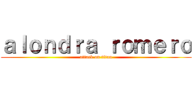 ａｌｏｎｄｒａ ｒｏｍｅｒｏ (attack on titan)