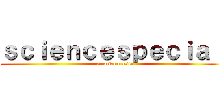 ｓｃｉｅｎｃｅｓｐｅｃｉａｌ  (attack on 4/15)