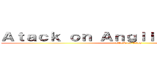 Ａｔａｃｋ ｏｎ Ａｎｇｌｉｎｇ Ｄｈａｒｍａ (attack on titan)