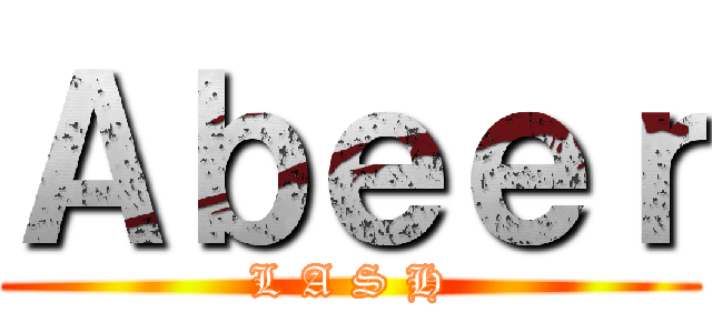 Ａｂｅｅｒ (L A S H)