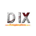 ＤＩＸ (KinginaMan)