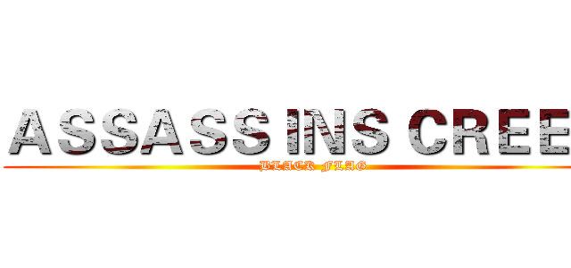 ＡＳＳＡＳＳＩＮＳ ＣＲＥＥＤ  (BLACK FLAG)