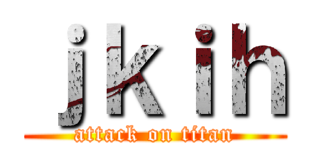 ｊｋｉｈ (attack on titan)