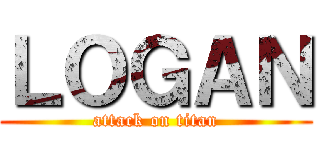 ＬＯＧＡＮ (attack on titan)