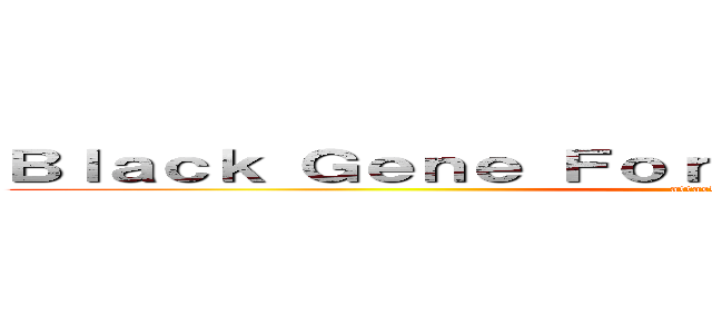 Ｂｌａｃｋ Ｇｅｎｅ Ｆｏｒ ｔｈｅ Ｎｅｘｔ Ｓｃｅｎｅ (attack on titan)