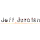 Ｊｅｆｆ Ｊｕｒｏｌａｎ (Attack on Slayer)