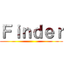 Ｆｉｎｄｅｒ ()