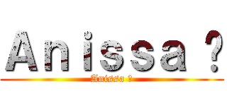 Ａｎｉｓｓａ ✨ (Anissa ✨)
