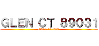 ＧＬＥＮ ＣＴ ８９０３１ (GLEN CT 89031)