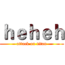 ｈｅｈｅｈ (attack on titan)