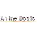 Ａｎｉｍｅ Ｄｏｓｉｓ  (grupo facebook)