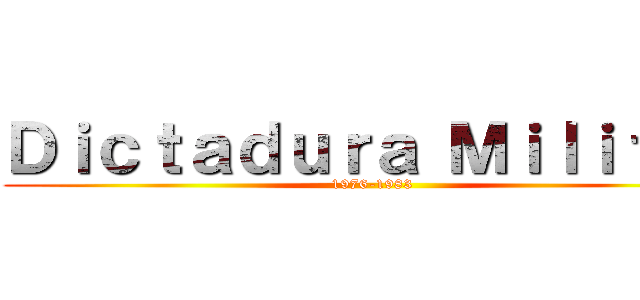 Ｄｉｃｔａｄｕｒａ Ｍｉｌｉｔａｒ (1976-1983)