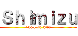 Ｓｈｉｍｉｚｕ (attack on titan)